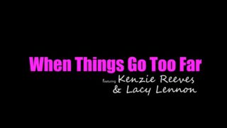 BrattySis – Kenzie Reeves And Lacy Lennon – When Things Go Too Far